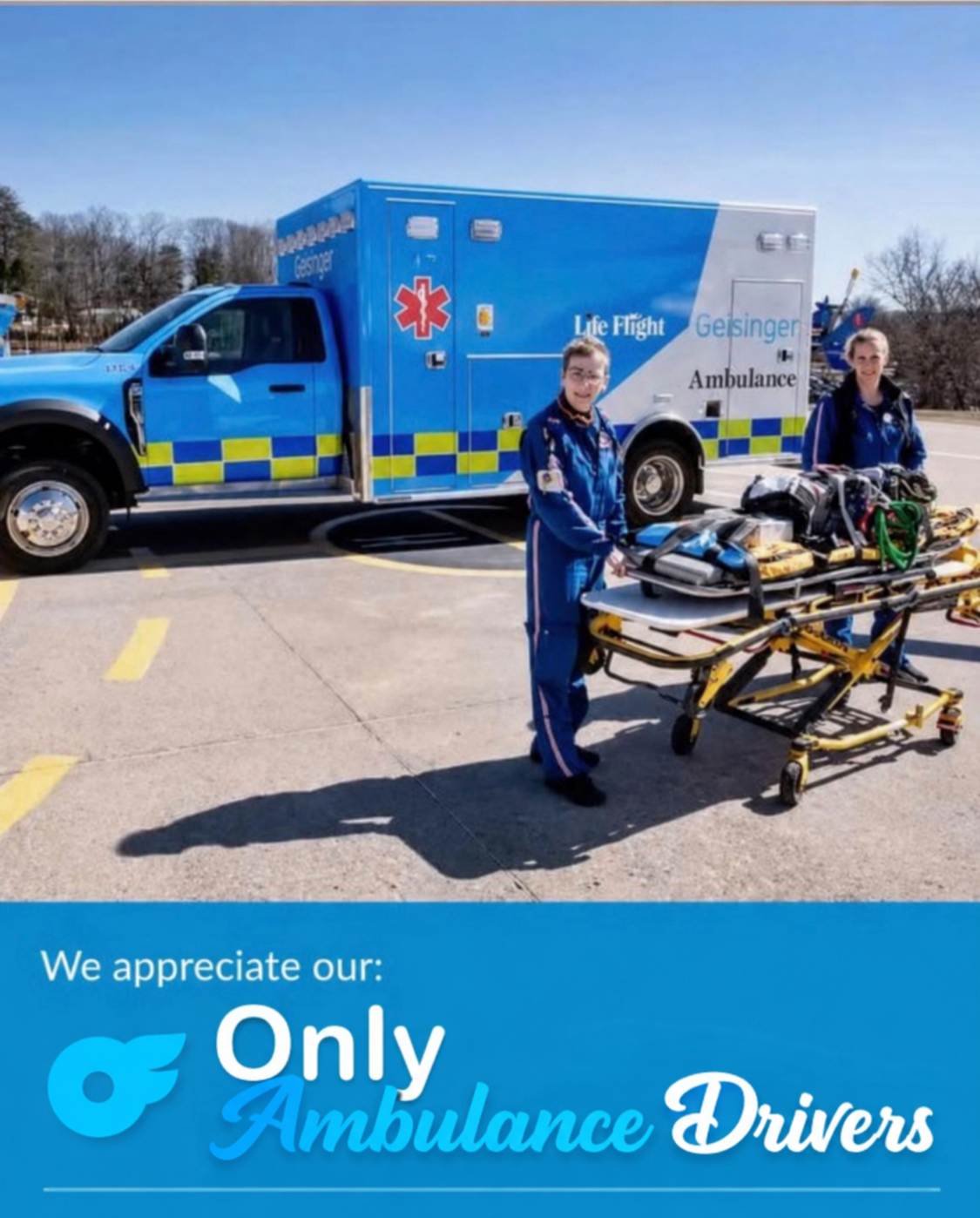 We Appreciate Our Only Ambulance Drivers